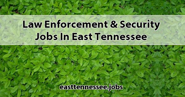 law-enforcement-security-jobs-in-east-tennessee